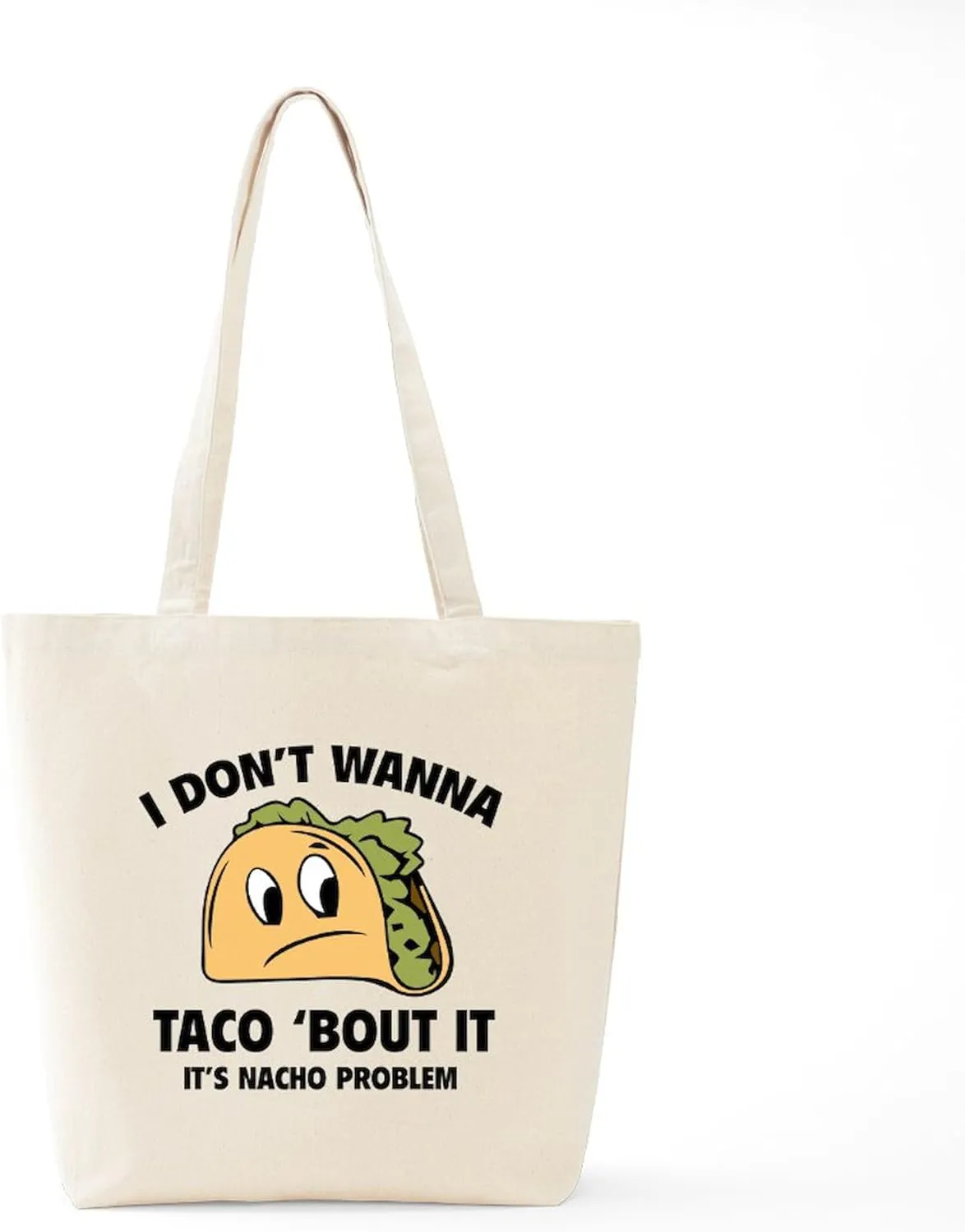 CafePress I Don't Wanna Taco 'Bout It Tote Bag Reusable Natural Beige Canvas Shopping Bag