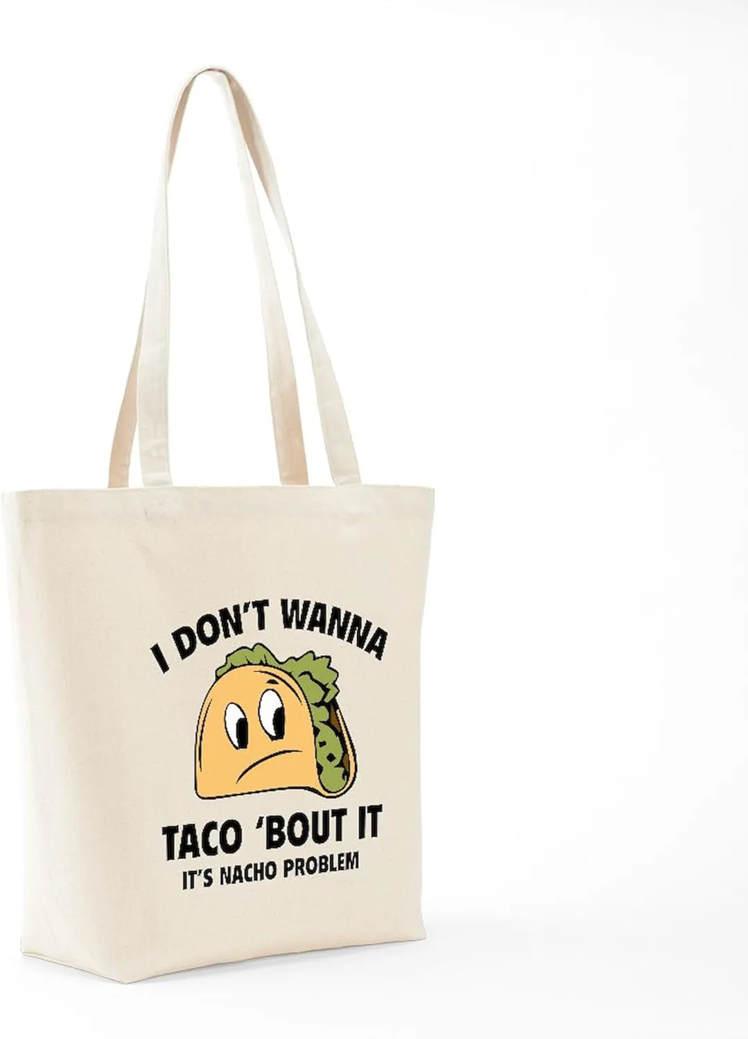 CafePress I Don't Wanna Taco 'Bout It Tote Bag Reusable Natural Beige Canvas Shopping Bag