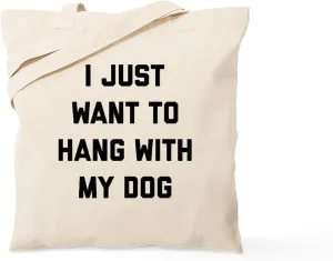 CafePress I Just Want To Hang With My Dog Tote Bag Reusable Natural Beige Canvas Shopping Bag